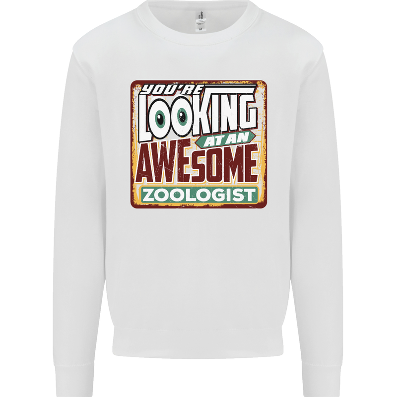 You're Looking at an Awesome Zoologist Mens Sweatshirt Jumper White