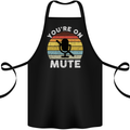 You're On Mute Funny Microphone Conference Cotton Apron 100% Organic Black