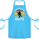 You're On Mute Funny Microphone Conference Cotton Apron 100% Organic Turquoise