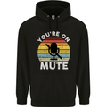 You're On Mute Funny Microphone Conference Mens 80% Cotton Hoodie Black