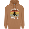 You're On Mute Funny Microphone Conference Mens 80% Cotton Hoodie Caramel Latte