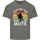 You're On Mute Funny Microphone Conference Mens Cotton T-Shirt Tee Top Charcoal