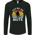 You're On Mute Funny Microphone Conference Mens Long Sleeve T-Shirt Black