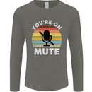 You're On Mute Funny Microphone Conference Mens Long Sleeve T-Shirt Charcoal