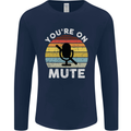 You're On Mute Funny Microphone Conference Mens Long Sleeve T-Shirt Navy Blue
