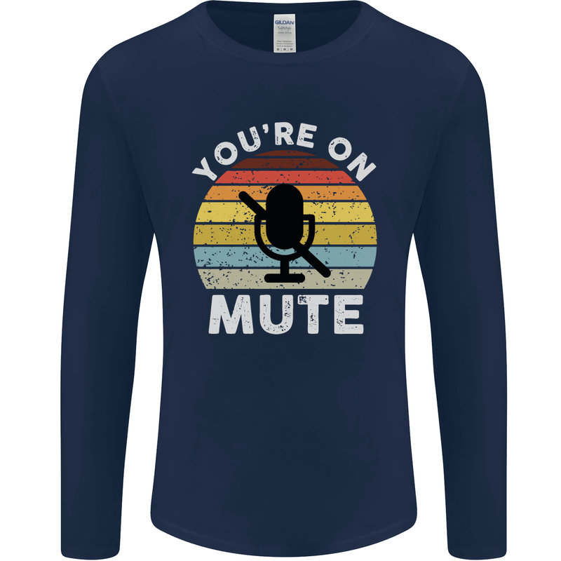 You're On Mute Funny Microphone Conference Mens Long Sleeve T-Shirt Navy Blue