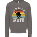 You're On Mute Funny Microphone Conference Mens Sweatshirt Jumper Charcoal