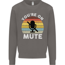 You're On Mute Funny Microphone Conference Mens Sweatshirt Jumper Charcoal