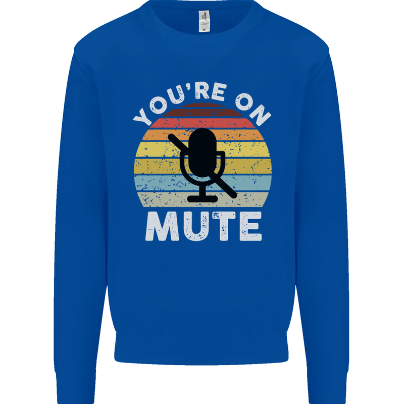 You're On Mute Funny Microphone Conference Mens Sweatshirt Jumper Royal Blue