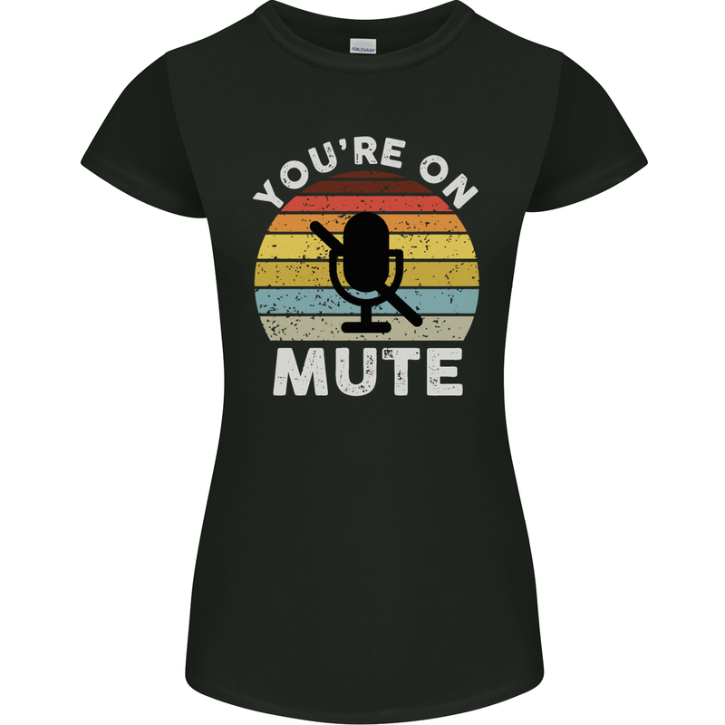 You're On Mute Funny Microphone Conference Womens Petite Cut T-Shirt Black