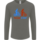 Your Pace or Mine Funny Cycling Cyclist Mens Long Sleeve T-Shirt Charcoal