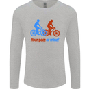 Your Pace or Mine Funny Cycling Cyclist Mens Long Sleeve T-Shirt Sports Grey