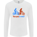 Your Pace or Mine Funny Cycling Cyclist Mens Long Sleeve T-Shirt White