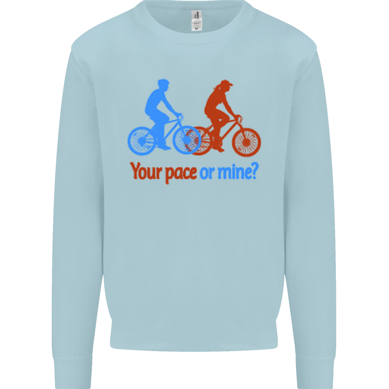 Your Pace or Mine Funny Cycling Cyclist Mens Sweatshirt Jumper Light Blue