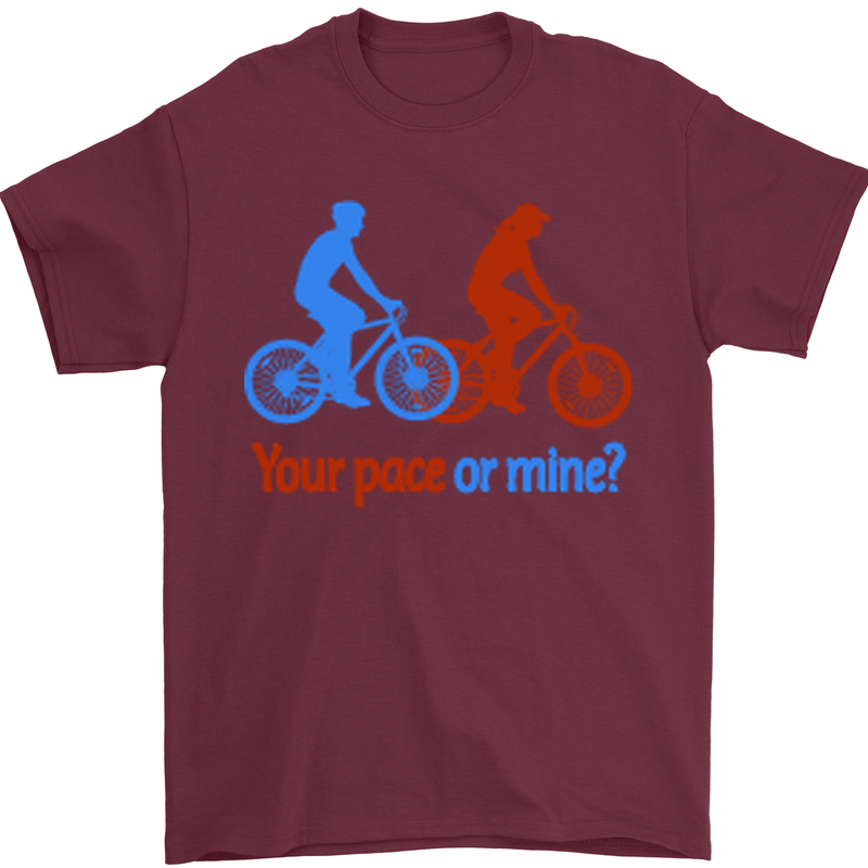 Your Pace or Mine Funny Cycling Cyclist Mens T-Shirt Cotton Gildan Maroon